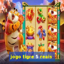 jogo tigre 5 reais